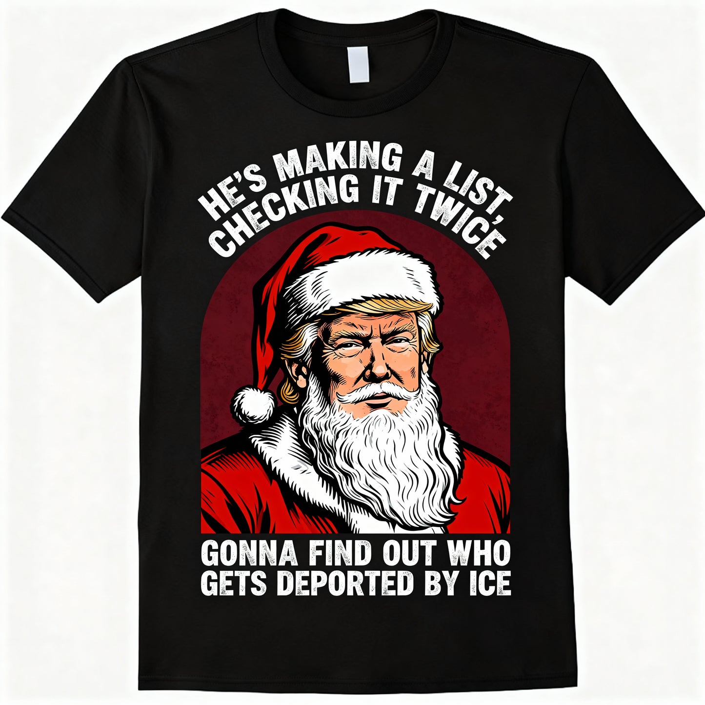 Trump "Making A List" ICE Christmas T-Shirt | Funny Political Holiday Tee
