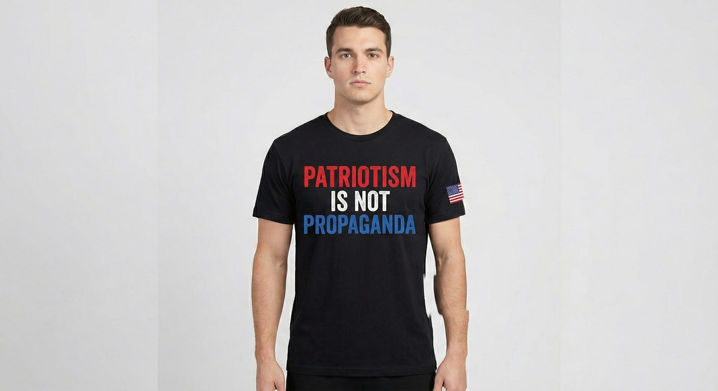 Patriotism Is Not Propaganda T-Shirt