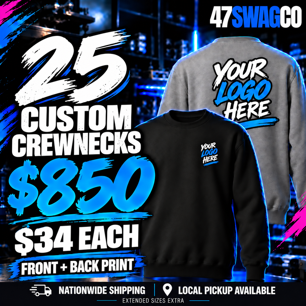 25 custom crewneck sweatshirts for $850, $34 each. Front and back print. Extended sizes extra.