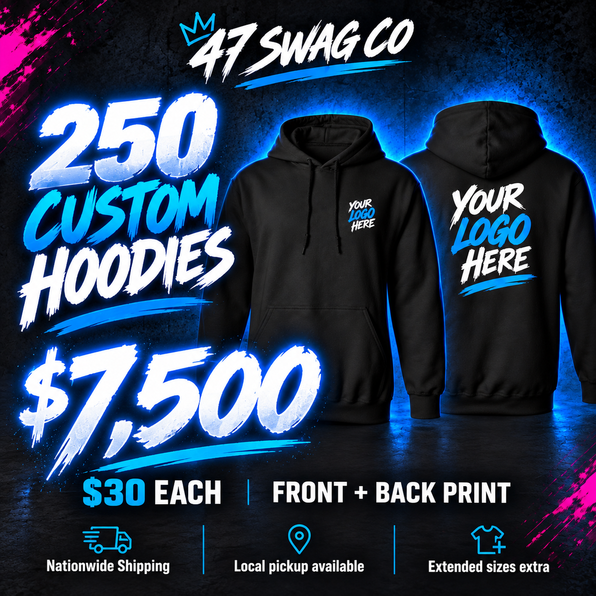 250 custom hoodies for $7,500, $30 each. Front and back print. Extended sizes extra.