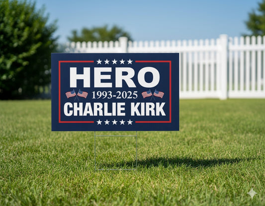 Charlie Kirk Hero Yard Signs