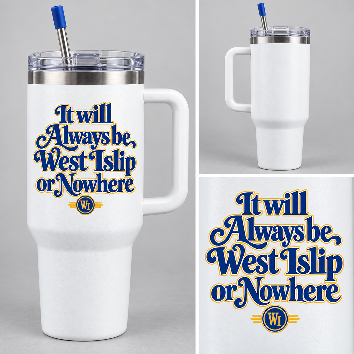 West Islip or Nowhere Always Script 40 oz Handled Tumbler; White; product comparison views
