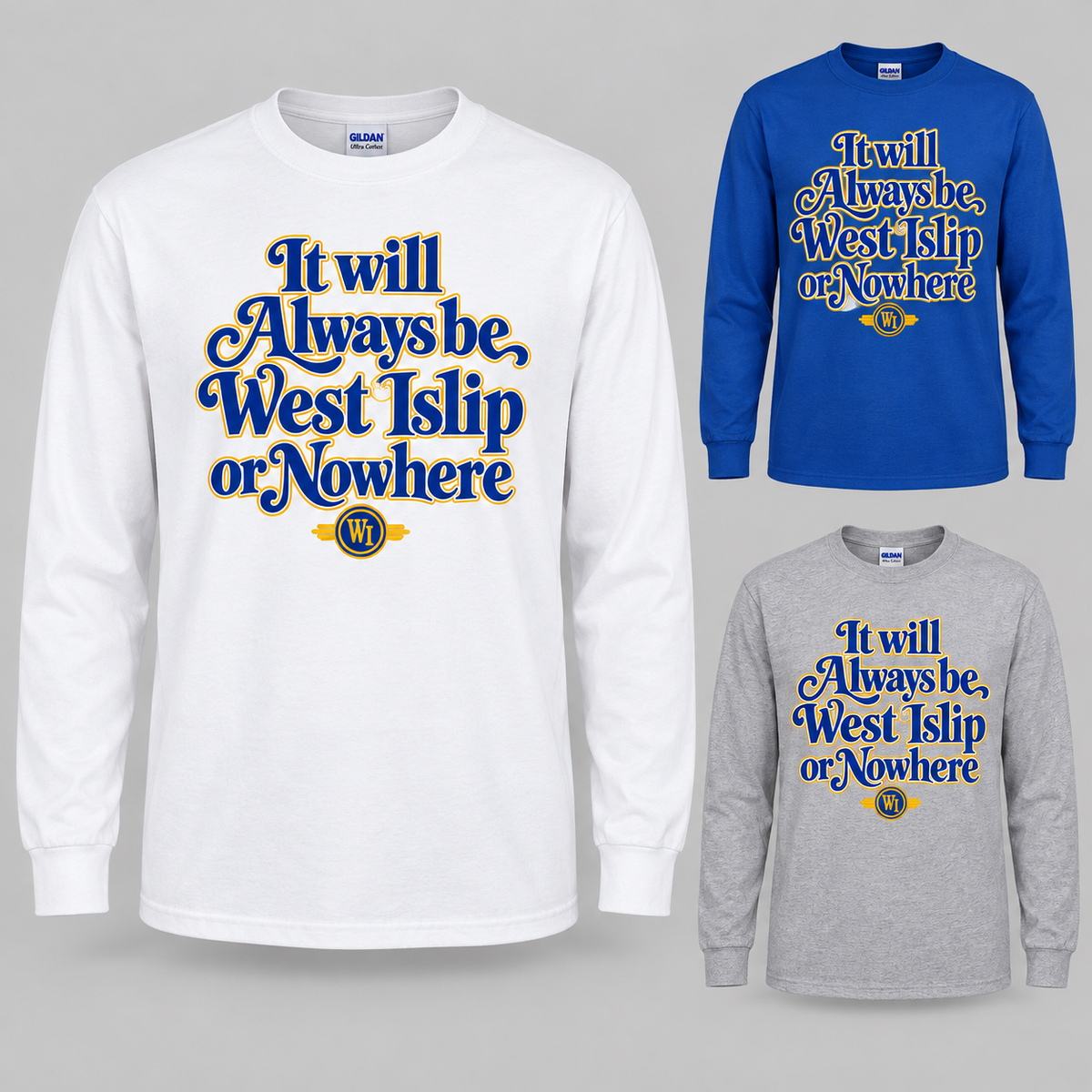 West Islip or Nowhere Always Script Adult Long Sleeve; Royal, White, Sport Grey; product comparison views