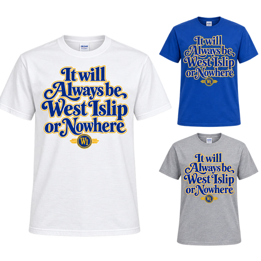 West Islip or Nowhere Always Script Cotton Tee; Royal Blue, Sport Gray, White; product comparison views
