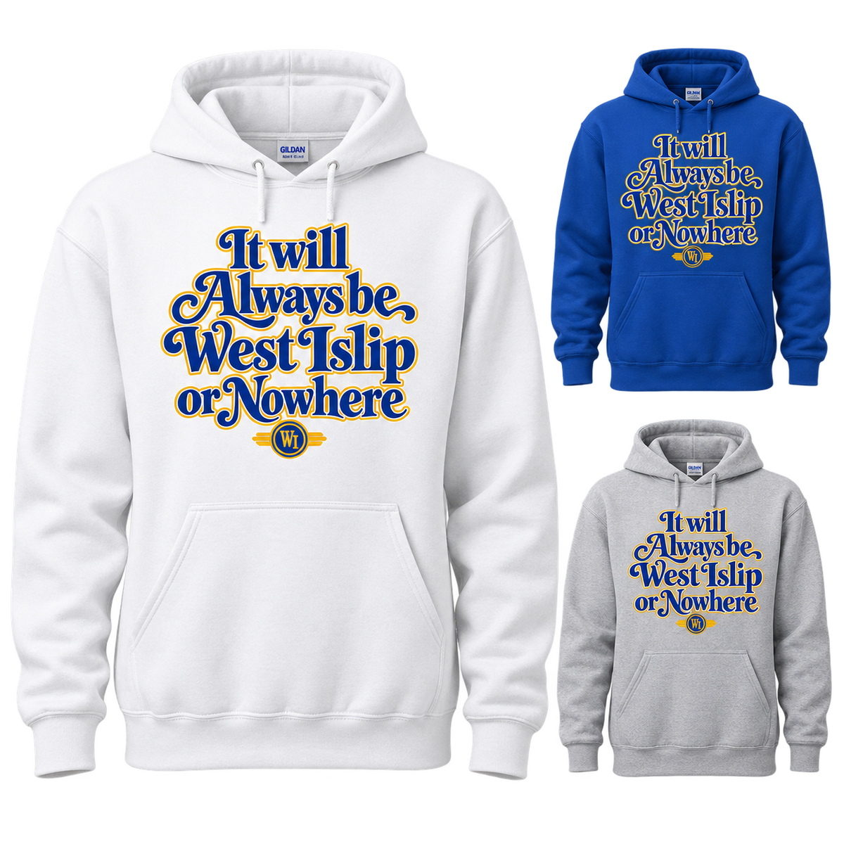 West Islip or Nowhere Always Script Pullover Hoodie; Royal Blue, Sport Gray, White; product comparison views